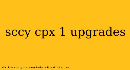 sccy cpx 1 upgrades