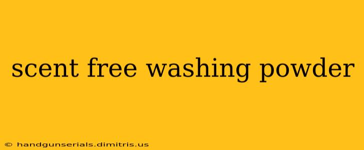 scent free washing powder