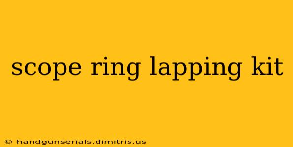 scope ring lapping kit