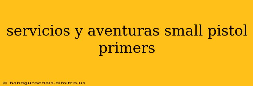 servicios y aventuras small pistol primers