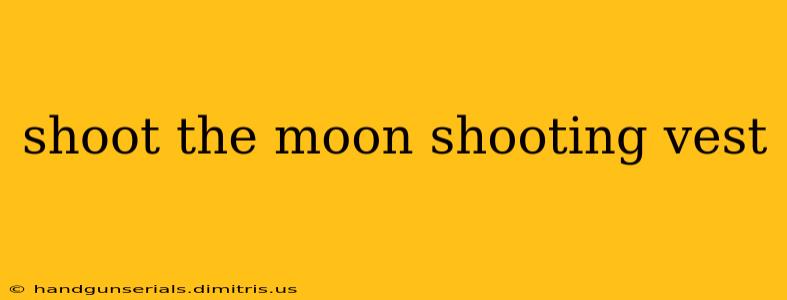 shoot the moon shooting vest