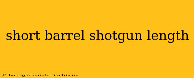 short barrel shotgun length