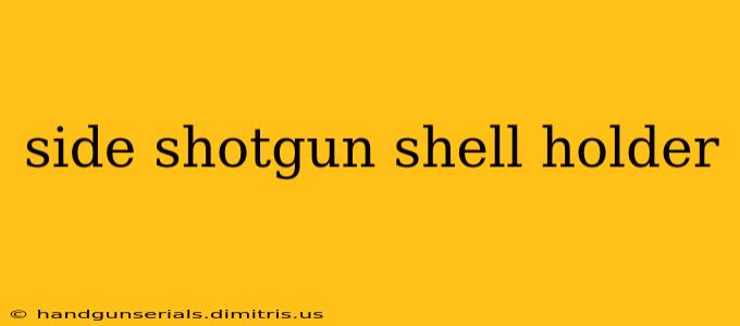 side shotgun shell holder