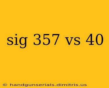 sig 357 vs 40