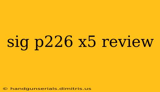 sig p226 x5 review