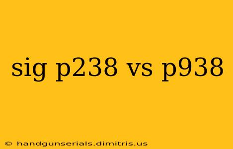 sig p238 vs p938