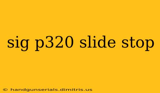 sig p320 slide stop