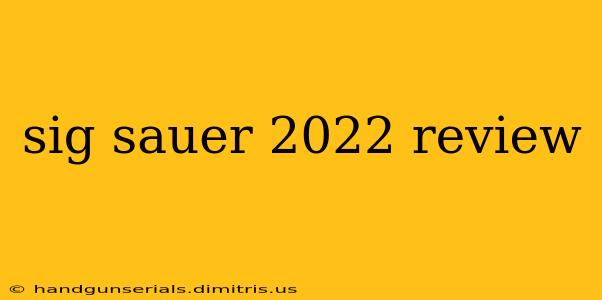 sig sauer 2022 review