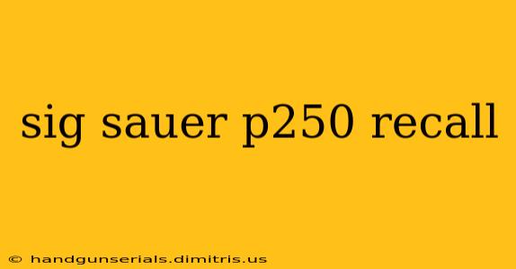 sig sauer p250 recall