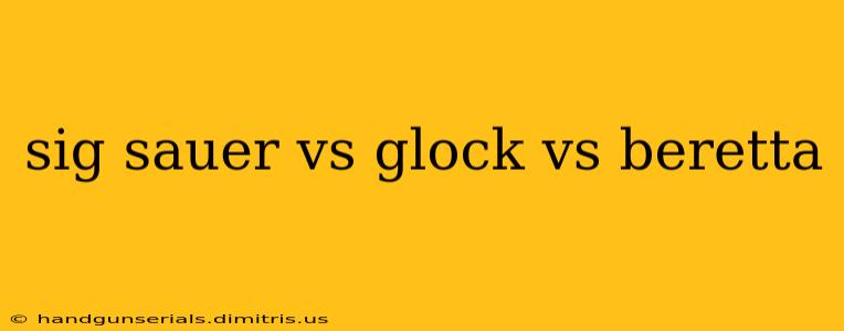 sig sauer vs glock vs beretta