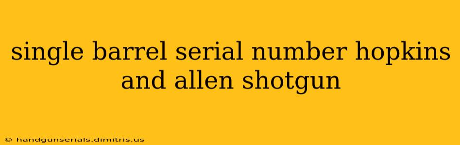 single barrel serial number hopkins and allen shotgun