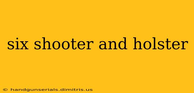 six shooter and holster