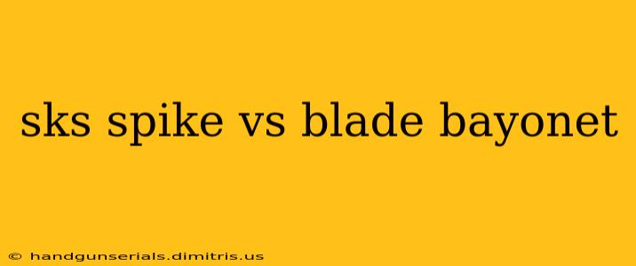 sks spike vs blade bayonet