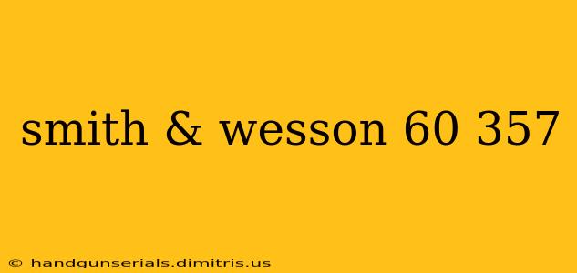 smith & wesson 60 357