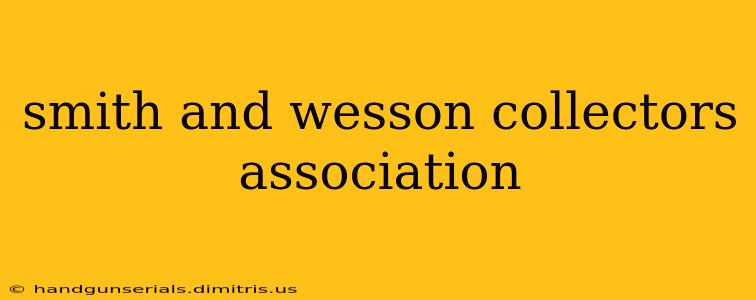 smith and wesson collectors association