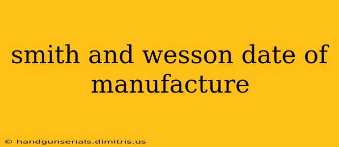 smith and wesson date of manufacture