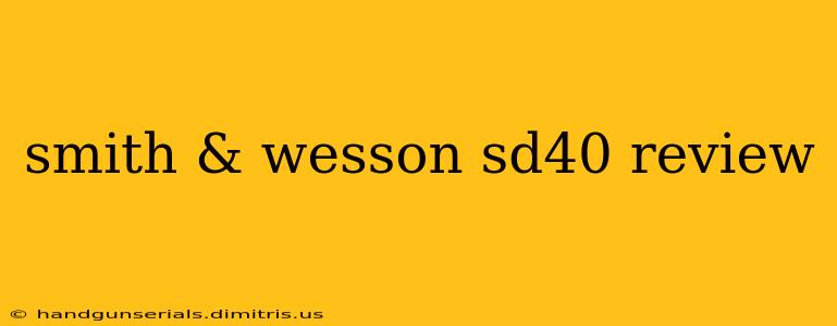 smith & wesson sd40 review