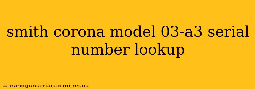 smith corona model 03-a3 serial number lookup