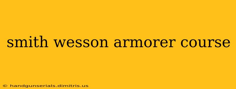 smith wesson armorer course