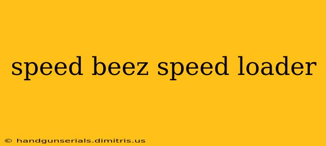 speed beez speed loader