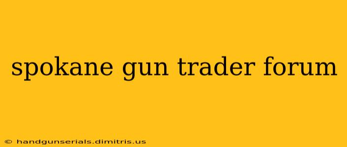 spokane gun trader forum