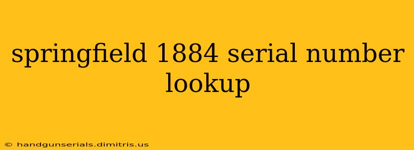 springfield 1884 serial number lookup