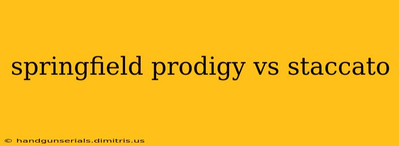 springfield prodigy vs staccato