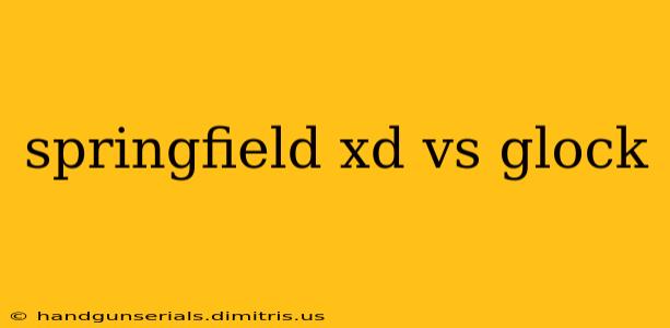 springfield xd vs glock