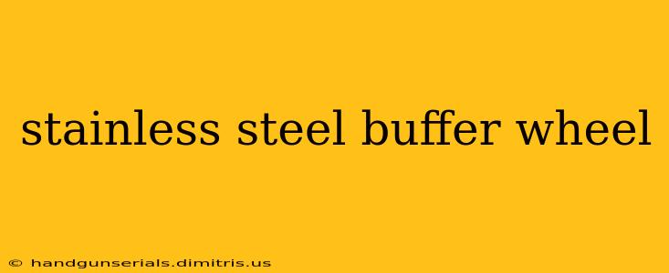 stainless steel buffer wheel