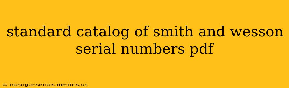 standard catalog of smith and wesson serial numbers pdf