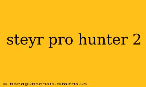 steyr pro hunter 2