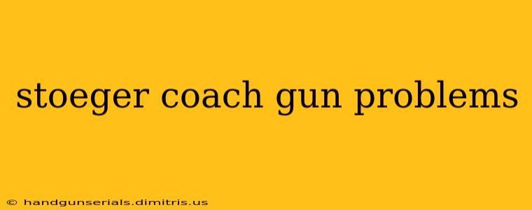 stoeger coach gun problems