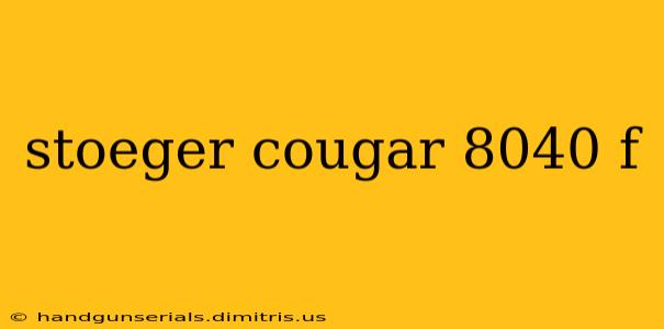 stoeger cougar 8040 f