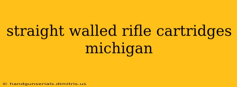 straight walled rifle cartridges michigan