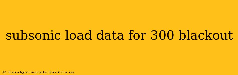 subsonic load data for 300 blackout