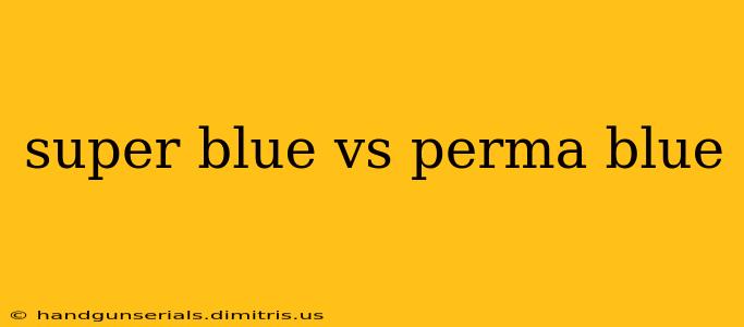 super blue vs perma blue