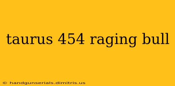 taurus 454 raging bull