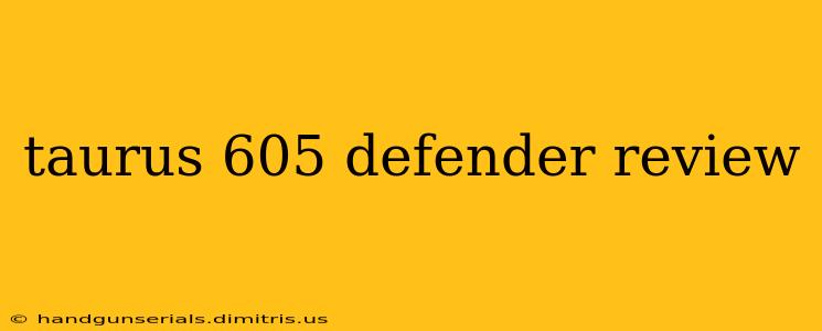 taurus 605 defender review