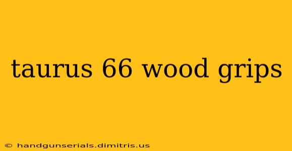 taurus 66 wood grips