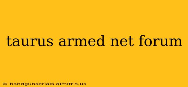 taurus armed net forum