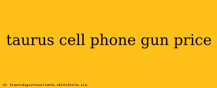 taurus cell phone gun price