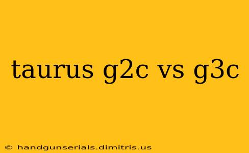 taurus g2c vs g3c