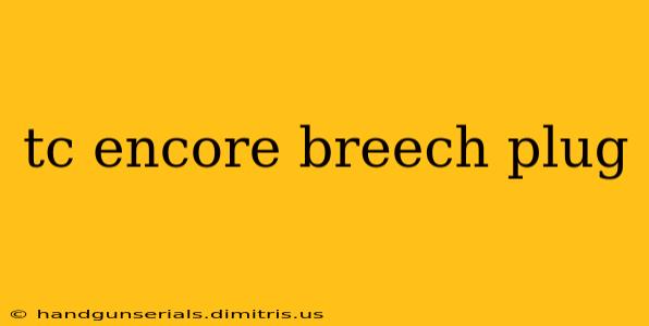 tc encore breech plug