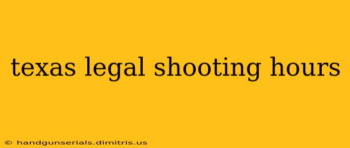 texas legal shooting hours