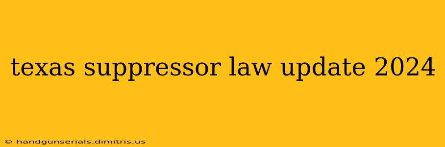 texas suppressor law update 2024