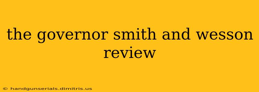 the governor smith and wesson review