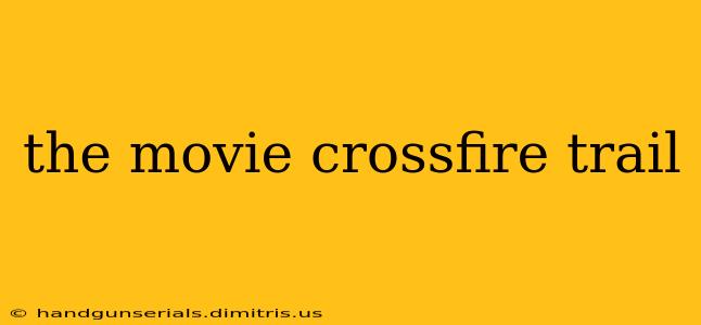 the movie crossfire trail