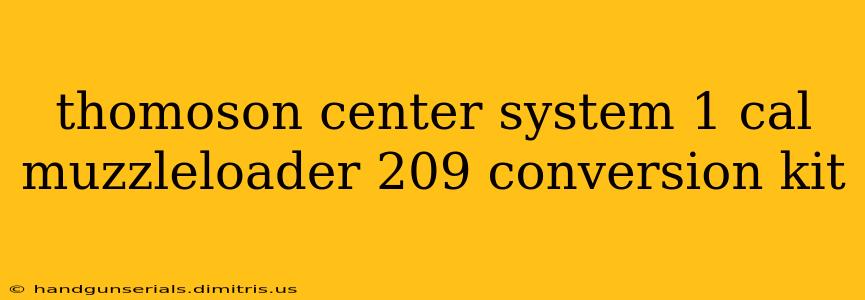 thomoson center system 1 cal muzzleloader 209 conversion kit