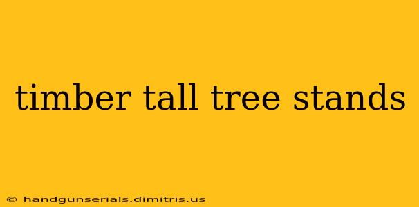 timber tall tree stands