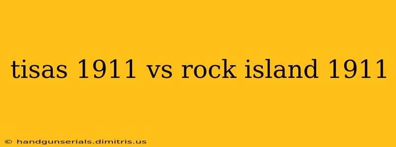 tisas 1911 vs rock island 1911